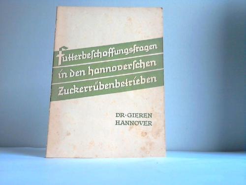 Gieren, Dr. - Futterbeschaffungsfragen in den hannoverschen Zuckerrbenbetrieben