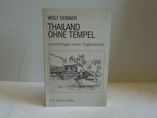 Donner, Wolf - Thailand ohne Tempel. Lebensfragen e. Tropenlandes