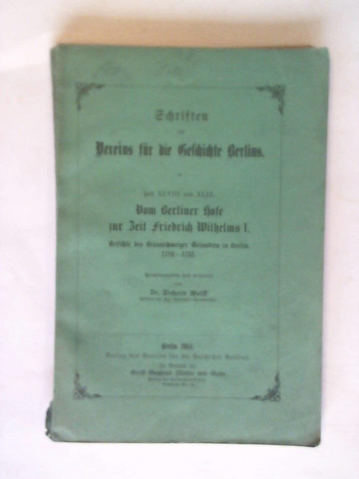 Vom Berliner Hofe zur Zeit Friedrich Wilhelms I. Berichte des Braunschweiger Gesandten in Berlin 1728 - 1733
