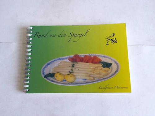 Landfrauenverein Meinersen (Hrsg.) - Rund um den Spargel. Interessantes und Schmackhaftes. Eigene und gesammelte Rezepte