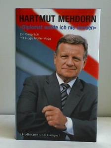 Mehdorn, Hartmut - Diplomat wollte ich nie werden. Hartmut Mehdorn im Gesprch mit Hugo Mller-Vogg