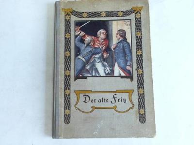 Horn, W.D. von - Der alte Fritz. Fr die Jugend bearbeitet und mit Bercksichtigung der neuen Rechtschreibung