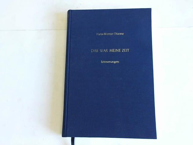 Thieme, Hans-Werner - Das war meine Zeit. Erinnerungen