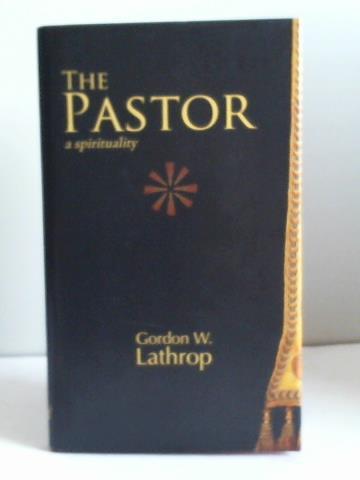 Lathrop, Gordon W. - The Pastor a spirituality