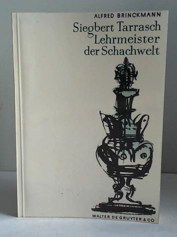 Brinckmann, Alfred - Siegbert Tarrasch. Lehrmeister der Schachwelt