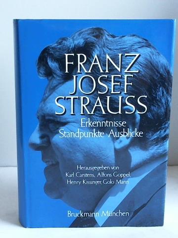 Carstens, Karl / Goppel, Alfons / Kissinger, Henry / Mann, Golo (Hrsg.) - Franz Josef Strau. Erkenntnisse, Standpunkte, Ausblicke