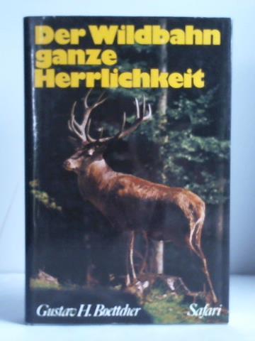 Boettcher, Gustav H. - Der Wildbahn ganze Herlichkeit. Jagderlebnisse aus Osten und Westen
