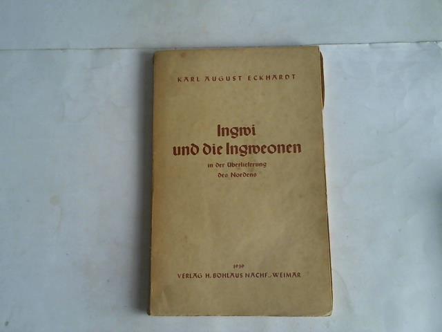 Eckhardt, Karl August - Ingwi und die Ingweonen in der berlieferung des Nordens