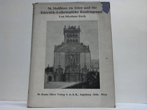 Trier - Irsch, Nikolaus - Die Trierer Abteikirche St. Matthias und die Trierisch-Lothringische Bautengruppe