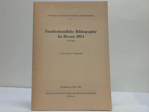Hessen - Friedrichs, Heinz F. - Familienkundliche Bibliographie fr Hesen 1954 (10. Folge)