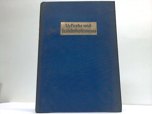 Ehrhard, Albert - Urkirche und Frhkatholizismus. Erster Band / Die Kirche im Bereich der alten Vlker, 1. Teil
