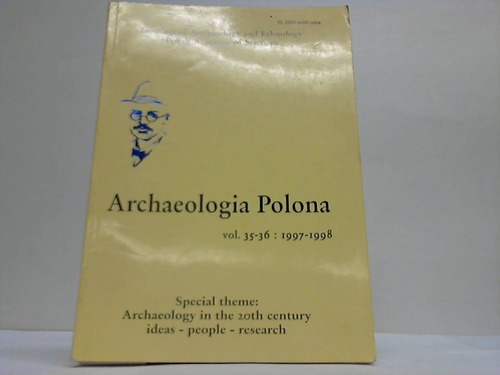 Archaeologia Polona - Vol. 35-36. Special theme: Archaeology in the 20th century. Ideas - People - Research