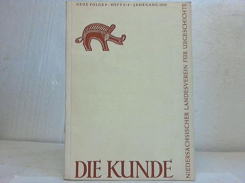 Kunde, Die - Mitteilungen des Niederschsischen Landesvereins fr Urgeschichte. Neue Folge 9. Heft 3-4