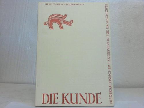 Kunde, Die - Mitteilungen des Niederschsischen Landesvereins fr Urgeschichte. Neue Folge 21
