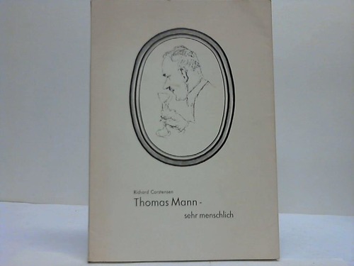 Carstensen, Richard - Thomas Mann - sehr menschlich. Streiflichter - Schlaglichter