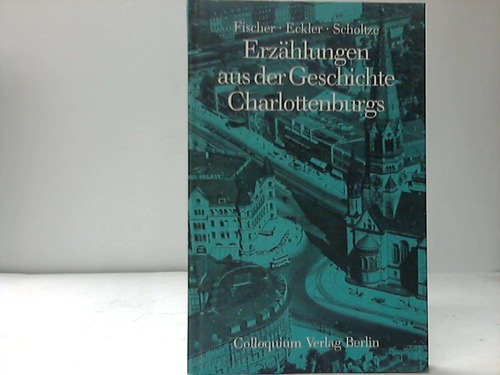 Charlottenburg - Erzhlungen aus der Geschichte Charlottenburgs