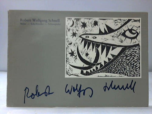 Eschka/Goertz/Hammer/Kiok/Rauschenbach u.a. - Robert Wolfgang Schnell. Maler - Schriftsteller - Schauspieler
