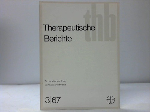 Bayer-Leverkusen (Hrsg.) - Therapeutische Berichte 3/67: Schockbehandlung in Klinik und Praxis
