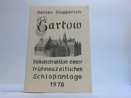 Gartow-Lchow Dannenberg - Stupperich, Detlev - Garow. Rekonstruktion einer frhneuzeitlichen Schloanlage