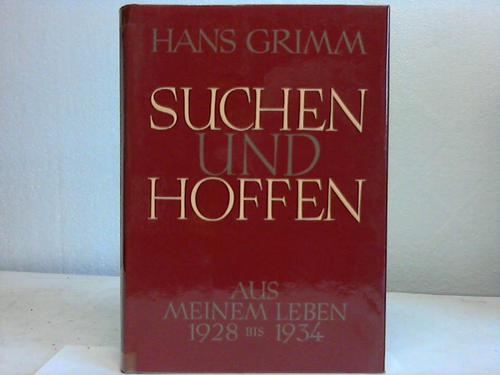 Grimm, Hans - Suchen und Hoffen aus meinem Leben 1928-1934