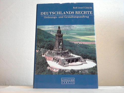 Eibicht, Rolf-Josef - Deutschlands Rechte. Ordnungs- und Gestaltungsauftrag