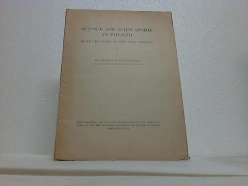 Dobrowolski, Kasimierz - Science and Scholarship in Poland up to the close of the XVIth Century