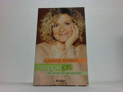 Frhlich, Susanne - Moppel-Ich. Der Kampf mit den Pfunden