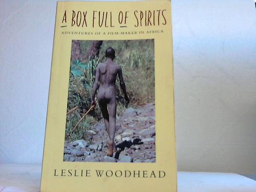 Woodhead, Leslie - A Box Full of Spirits. Adventures of a Flim-Maker in Africa