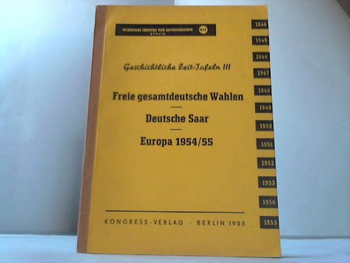 Dt. Institut fr Zeitgeschichte (Hrsg.) - Freie gesamtdeutsche Wahlen - Deutche Saar - Europa 1954/55. Geschichtliche Zeit-Tafeln III