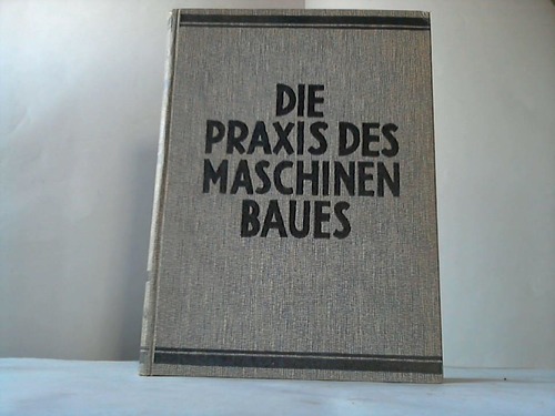 Hntzschel, Walter (Hrsg.) - Die Praxis des Maschinenbaus. Band II