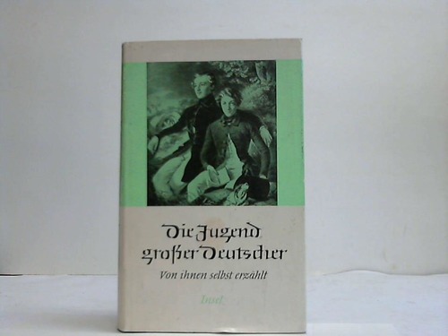 Goldschmit-Jentner, Rudolf K. (Hrsg.) - Die Jugend grosser Deutscher, von ihnen selbst erzhlt