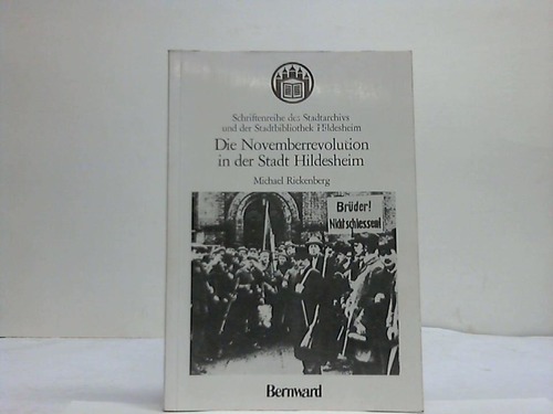 Hildesheim - Riekenberg, Michael - Die Novemberrevolution in der Stadt Hildesheim. Eine lokalhistorische Studie