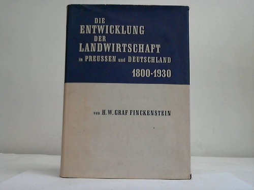 Finckenstein, Hans Wolfram Graf Finck von - Die Entwicklung der Landwirtschaft in Preuen und Deutschland 1800-1930