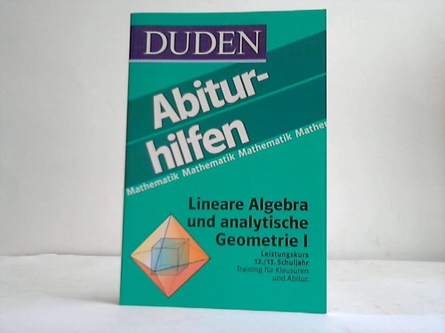 DUDEN - Knoche, Ingrid/ Norbert - Lineare Algebra und analytische Geometrie. Leistungskurs. 12/13 Schuljahr. Training fr Klausuren u. Abitur. Abiturhilfen