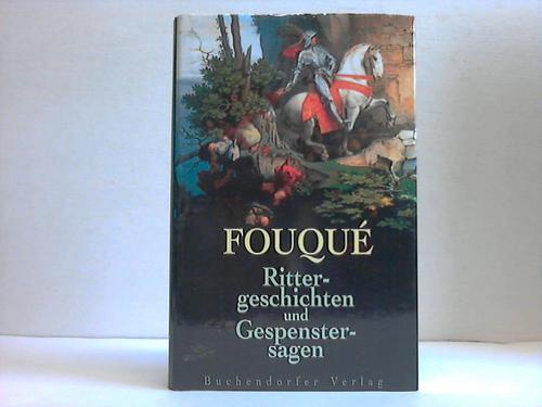 Motte-Fouque, Friedrich de la - Rittergeschichten und Gespenstersagen