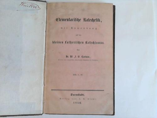 Curtmann, W. J. G. - Elementarische Katechetik, mit Anwendung auf den kleinen lutherischen Katechismus