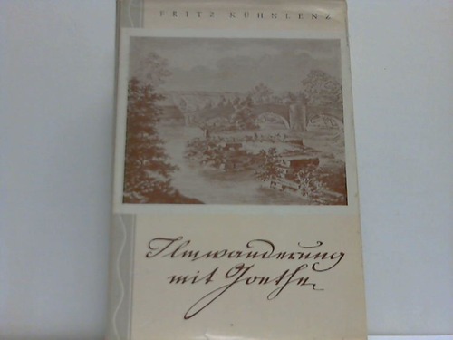 Khnlenz, Fritz - Ilmwanderung mit Goethe. Thringens Flu in Dichters Welt und Werk