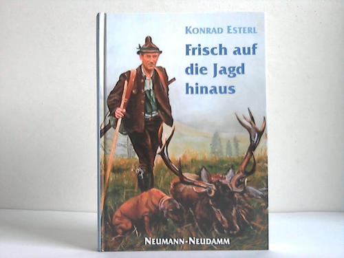 Esterl, Konrad - Frisch auf die Jagd hinaus