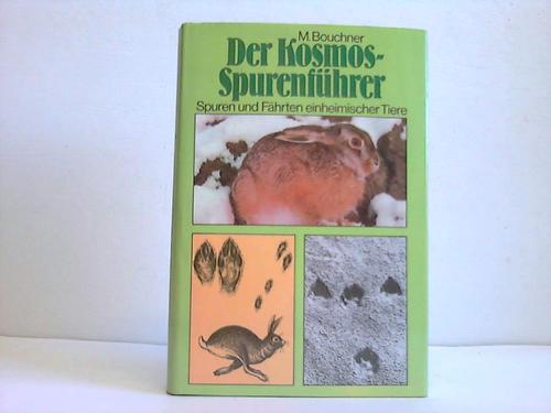 Bouchner, M. - Der Kosmos-Spurenfhrer. Spuren und Fhrten einheimischer Tiere. Fhrten, Fraspuren, Nester, Baue, Losungen, Gewlle
