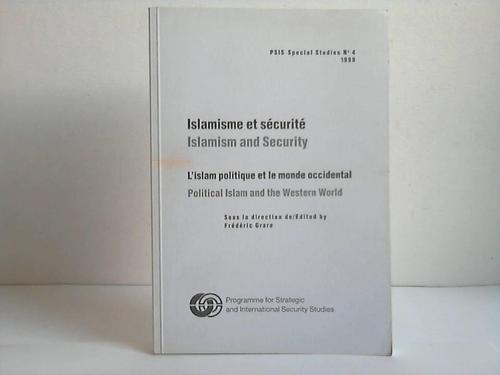 Grare, Frederic / PSIS Programme for Strategic and International Security Studies (Hrsg.) - Islamisme et securite. Islamism and Security. L'islam politique et le monde occidental. Political Islam and the Western World