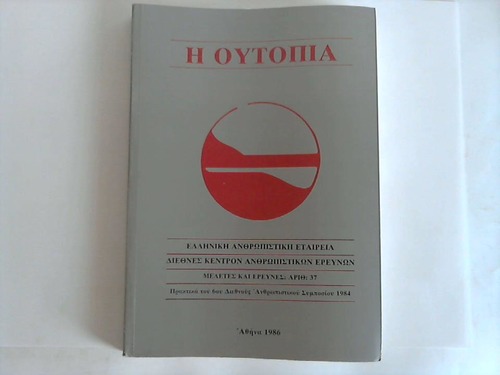 Griechische Humanistische Gesellschaft (Hrsg.) - Utopia. Referate und Texte des 6. internationalen humanistischen Symposiums 1984