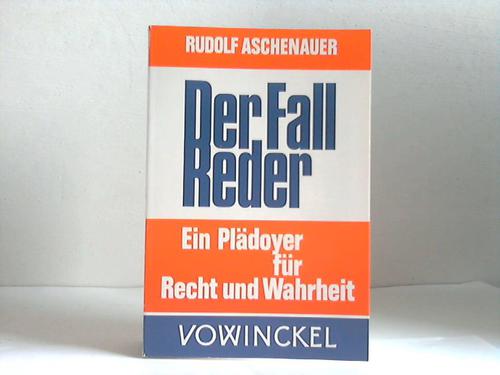 Aschenauer, Rudolf - Der Fall Reder. Ein Pldoyer fr Recht und Wahrheit