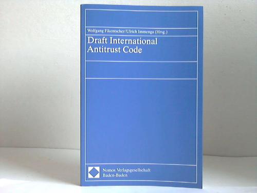 Fikentscher, Wolfgang / Immenga, Ulrich [Hrsg.] - Draft International antitrust code. Kommentierter Entwurf eines internationalen Wettbewerbsrechts