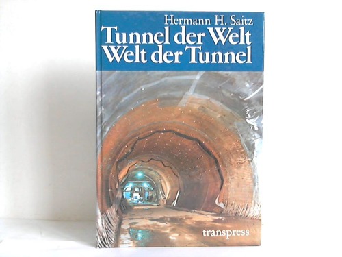 Saitz, Hermann H. - Tunnel der Welt - Welt der Tunnel
