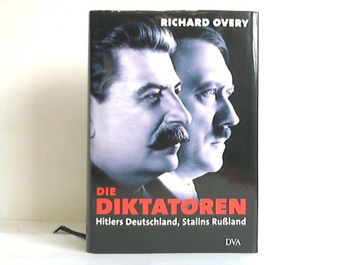 Overy, Richard J. - Die Diktatoren. Hitlers Deutschland, Stalins Ruland