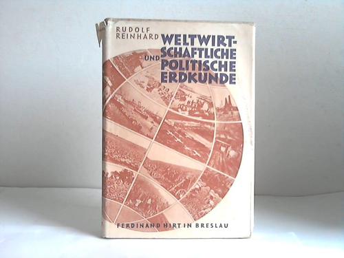 Reinhard, Rudolf - Weltwirtschaftliche und politische Erdkunde