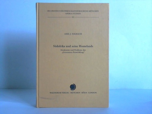 Halbach, Axel J. - Sdafrika und seine Homelands. Strukturen und Probleme der Getrennten Entwicklung