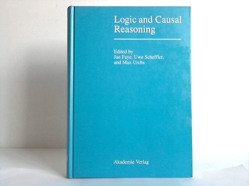 Faye, Jan / Scheffler, Uwe / Urchs, Max  [Hrsg.] - Logic and causal reasoning