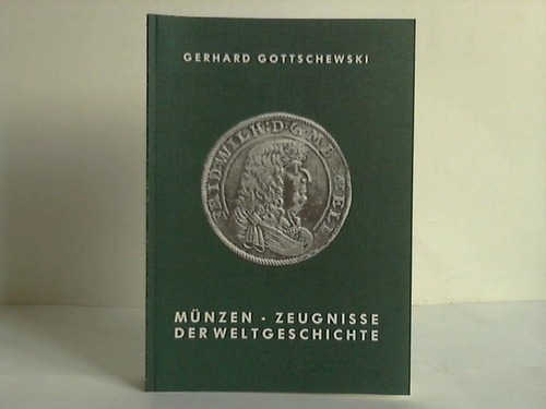 Gottschewski, Gerhard - Mnzen - Zeugnisse der Weltgeschichte
