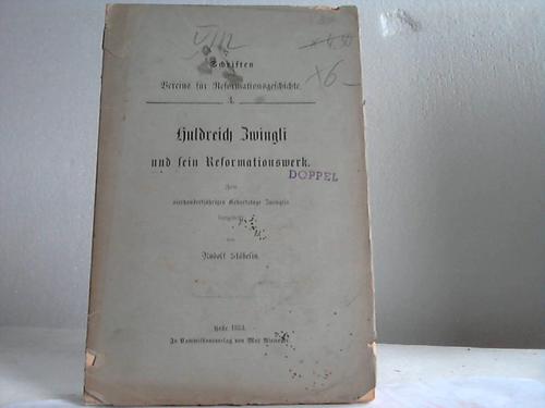 Sthelin, Rudolf - Huldreich Zwingli und sein Reformationswerk. Zum vierhundertjhrigen Geburtstage Zwinglis